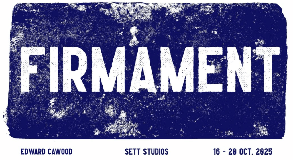 Textured blue background with bold white text "FIRMAMENT" in the center. Below: "Edward Cawood," "Sett Studios," and dates "16-20 Oct. 2025."